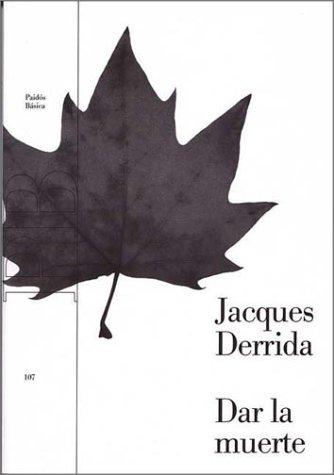 Jacques Derrida: Dar La Muerte (Paperback, Spanish language, 2000, Ediciones Paidos Iberica)