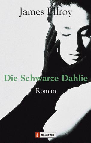 James Ellroy: Die Schwarze Dahlie. Roman. (Paperback, German language, 2001, Ullstein Tb)