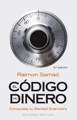 Raimon Samso: El Cdigo Del Dinero Conquista Tu Libertad Financiera (2009, Obelisco)