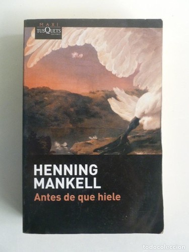 Henning Mankell, Henning Mankell: Antes de que hiele (Paperback, Spanish language, 2007, Tusquets Editores, S.A.)