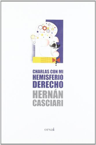 Hernán Casciari: Charlas Con Mi Hemisferio Derecho (Paperback, 2011, Editorial Orsai)