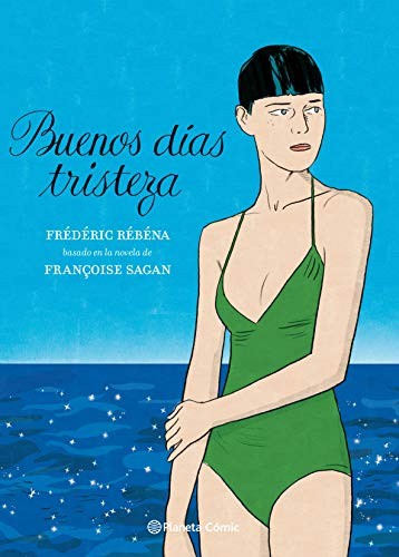Frédéric Rébéna, Françoise Sagan, Albert Agut Iglesias: Buenos días, tristeza (Hardcover, 2020, Planeta Cómic)