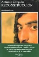 Antonio Orejudo: Reconstrucción (Paperback, Spanish language, 2005, Tusquets Editores, S.A.)