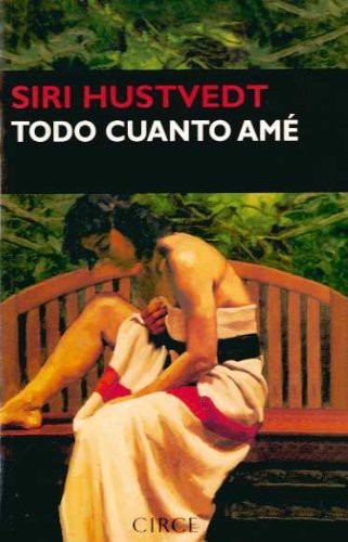 Siri Hustvedt: Todo cuanto amé (Paperback, Spanish language, Circe Ediciones, S.L.U.)