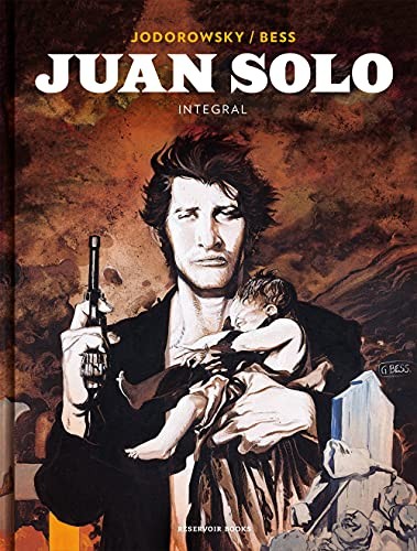 Alejandro Jodorowsky, Georges Bess, Carlos Mayor Ortega: Juan Solo (Hardcover, 2018, RESERVOIR BOOKS)