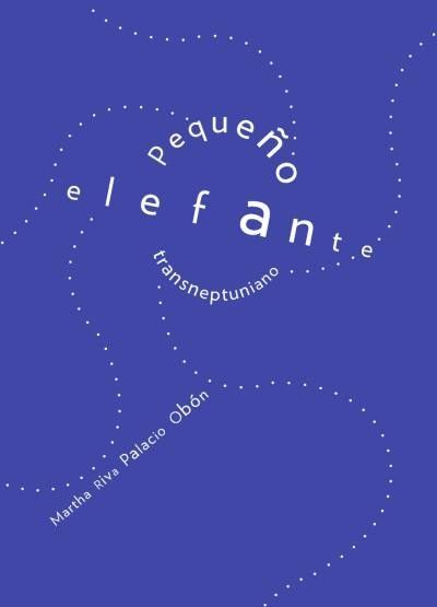 Martha Riva Palacio Obón: El Pequeño Elefante Transneptuniano (Hardcover, Español language, CONACULTA)
