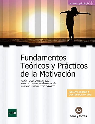 María Teresa Sanz Aparicio, Francisco Javier Menéndez Balaña, María del Prado Rivero Expósito: Fundamentos Teóricos y Prácticos de la Motivación (Paperback, Editorial Sanz y Torres, S.L.)