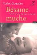 Carlos Gonzalez: Bésame mucho (Paperback, Spanish language, 2004, Temas De Hoy)