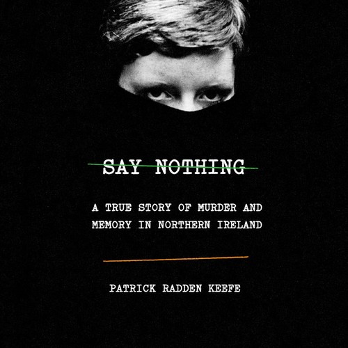 Patrick Radden Keefe, Patrick Radden Keefe: Say Nothing (AudiobookFormat, 2019, Random House Audio)