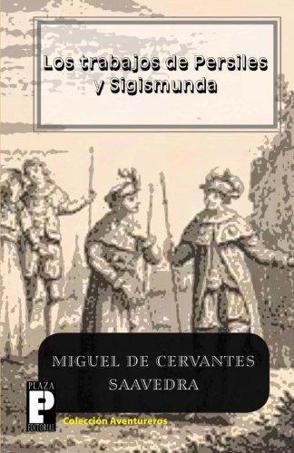 Miguel de Cervantes Saavedra: Los trabajos de Persiles y Sigismunda