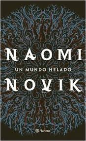 Naomi Novik: Un mundo helado (castellano language, 2019, Planeta)