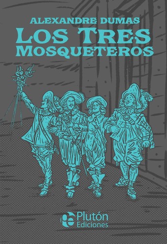 Alexandre Dumas, Auguste Maquet, Dumas, Alexandre 1802: Los Tres Mosqueteros (Hardcover, Spanish language, 2023, Plutón Ediciones)