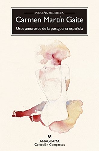 Carmen Martín Gaite: Usos amorosos de la posguerra española (Paperback, 2017, Editorial Anagrama S.A.)