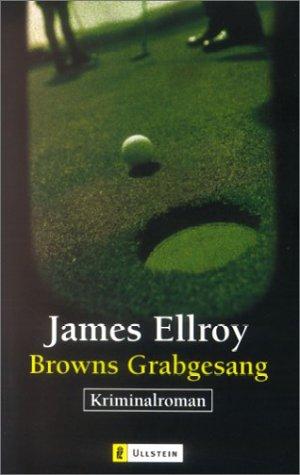 James Ellroy: Browns Grabgesang. Kriminalroman. (Paperback, Ullstein Tb)
