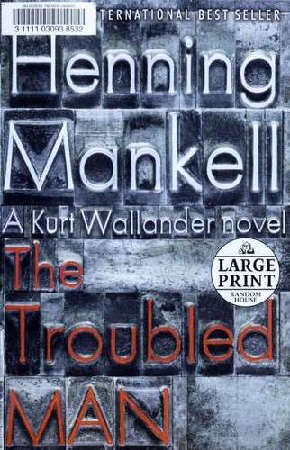 Henning Mankell: The troubled man (2011, Random House Large Print)