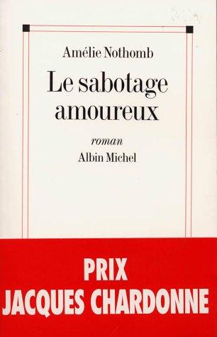 Amélie Nothomb: Le sabotage amoureux (French language, 1993, A. Michel)