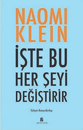 Naomi Klein: Iste Bu Her Seyi Degistirir (Paperback, Turkish language, Agora Kitapligi)