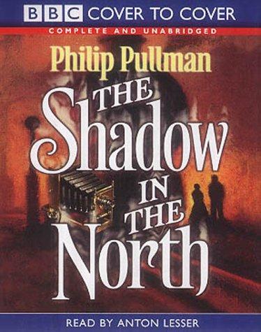 Philip Pullman: The Shadow in the North (Cover to Cover) (AudiobookFormat, 2002, BBC Audiobooks)