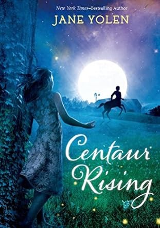 Jane Yolen: Centaur Rising (2014, Holt & Company, Henry)