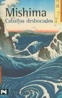 三島由紀夫: Caballos desbocados. El mar de la fertilidad, 2 (BIBLIOTECA MISHIMA) (El Mar De La Fertilidad/ the Sea of Fertility) (Paperback, Spanish language, Alianza)