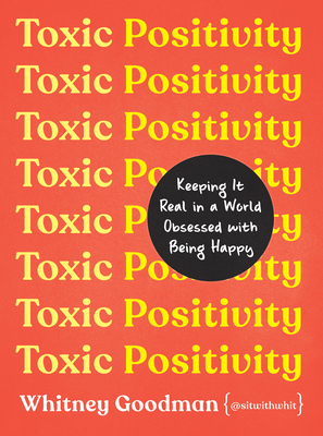 Whitney Goodman: Toxic Positivity (2022, Penguin Publishing Group)