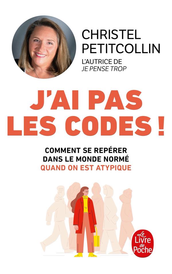 Christel Petitcollin: J'ai pas les codes ! Comment se repérer dans le monde normé quand on est atypique (Hardcover, français language, 2022, Le Livre De Poche)