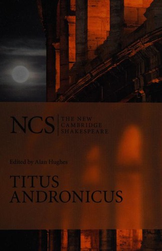 William Shakespeare: TITUS ANDRONICUS; ED. BY ALAN HUGHES. (Paperback, Undetermined language, 2006, CAMBRIDGE UNIV PRESS)
