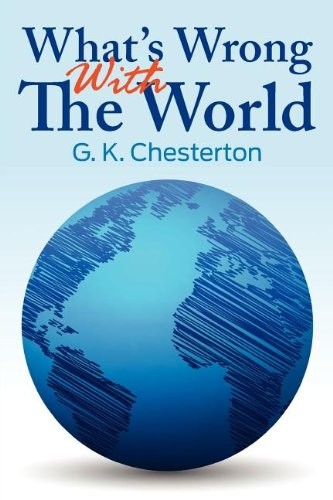 G. K. Chesterton: What's Wrong WIth the World (Paperback, 2012, Simon & Brown)