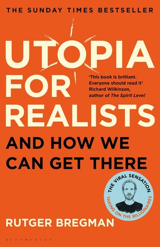 Rutger Bregman: Utopia for Realists (Paperback, 2018, Bloomsbury Publishing Plc)