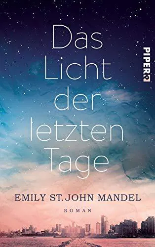 Emily St. John Mandel: Das Licht der letzten Tage (German language, 2015, Piper Verlag)