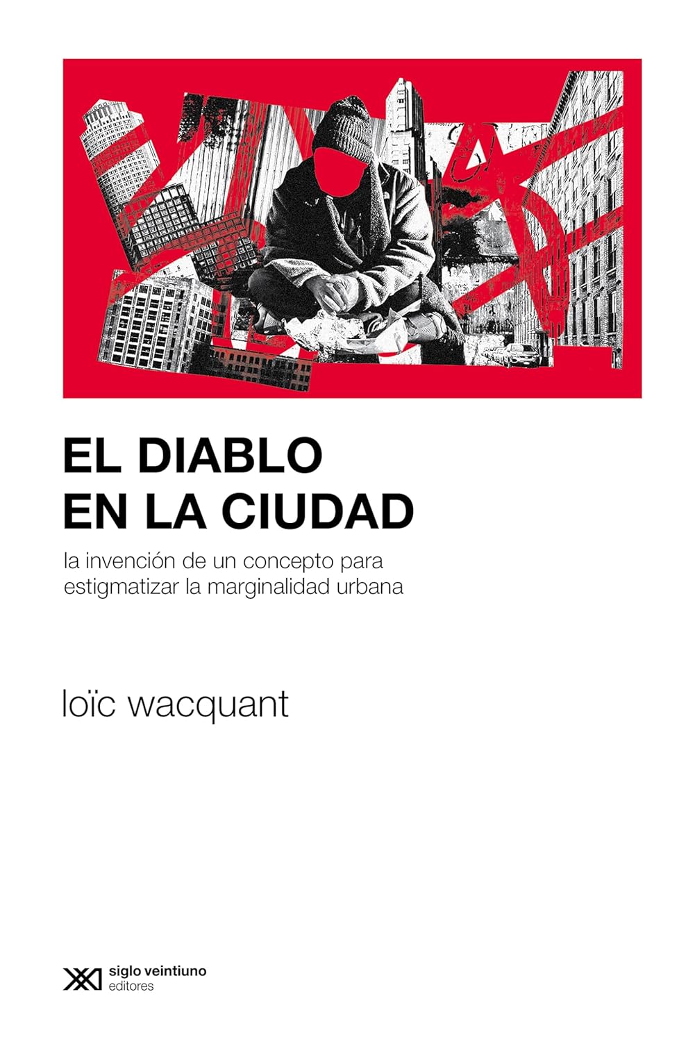 Loïc Wacquant: El diablo en la ciudad (Spanish language, 2024, Siglo XXI de España Editores)