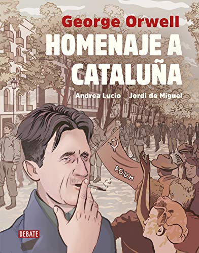 George Orwell, Andrea Lucio, Jordi De Miguel, Miguel Temprano García;: Homenaje a Cataluña (Hardcover, Debate, DEBATE)