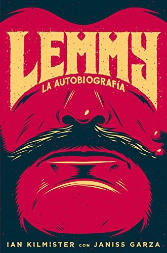 Ian Kilmister, Janiss Garza, David Muñoz Pantiga, Manuela Carmona García, Óscar Palmer Yáñez, Ian Jepson, El Pulpo Design: Lemmy (Paperback, Es Pop Ediciones)