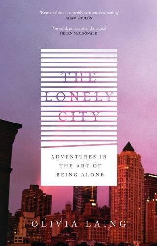 Olivia Laing: The Lonely City (Hardcover, Canongate, imusti)