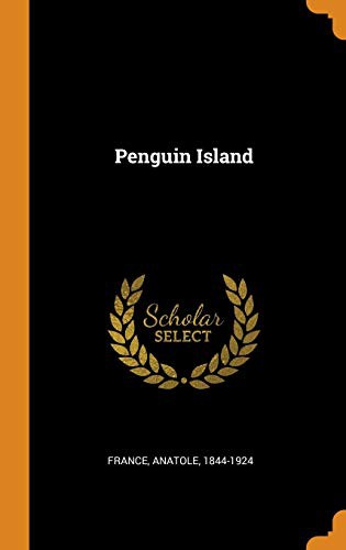 Anatole France: Penguin Island (Hardcover, Franklin Classics)