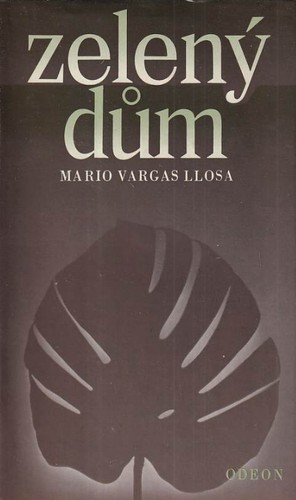 Mario Vargas Llosa: Zelený dům (Hardcover, Czech language, 1981, Odeon)