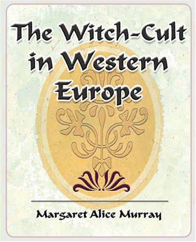 Margaret Alice Murray: The witch-cult in Western Europe (1921, Oxford University Press/Clarendon Press)