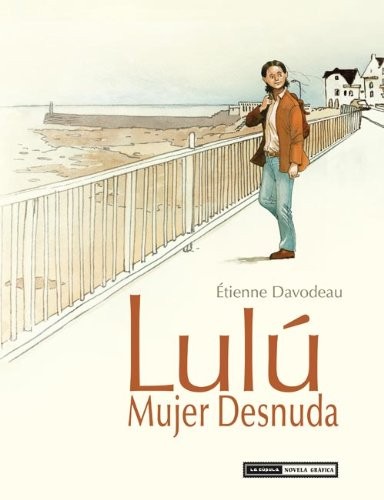 Étienne Davodeau, Raoul Martínez: Lulú mujer desnuda (Paperback, Ediciones La Cúpula, S.L., Ediciones La CÃºpula, S.L.)