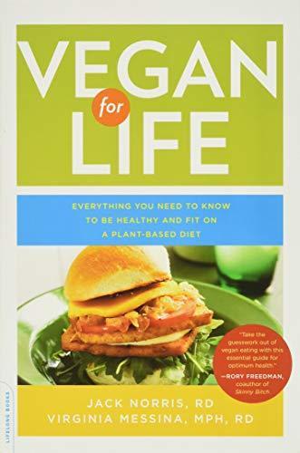 Virginia Messina, Jack Norris: Vegan for Life : Everything You Need to Know to Be Healthy on a Plant-Based Diet (2011)