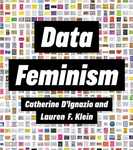 Catherine D`ignazio, Lauren F. Klein, Catherine D'Ignazio: Data Feminism (2023, The MIT Press)