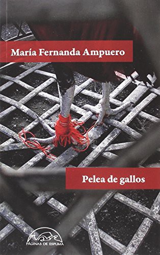 María Fernanda Ampuero: Pelea de gallos (Paperback, Español language, 2018, Editorial Páginas de Espuma)