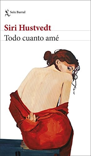 Siri Hustvedt, Gian Castelli: Todo cuanto amé (Paperback, Seix Barral)