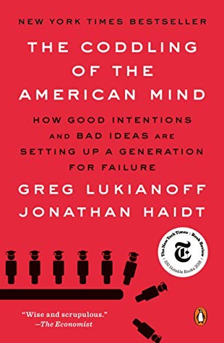 Greg Lukianoff, Jonathan Haidt: The Coddling of the American Mind (2019, Penguin Books)