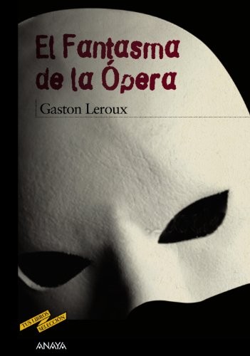 Enrique Flores, Gaston Leroux: El Fantasma de la Ópera (Paperback, 2011, ANAYA INFANTIL Y JUVENIL)