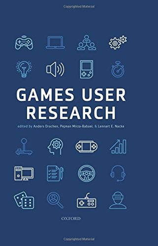 Anders Drachen, Lennart Nacke: Games User Research (Hardcover, Oxford University Press)