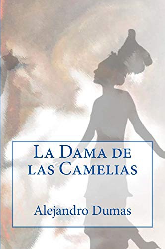 Alejandro Dumas: La Dama de las Camelias (Paperback, Spanish language, 2017, Createspace Independent Publishing Platform, CreateSpace Independent Publishing Platform)