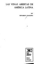 Eduardo Galeano, Galeano: Las venas abiertas de América Latina (Paperback, Spanish language, 1971, Siglo Veintiuno)