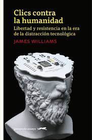 James Williams: Clics contra la humanidad (2021, Gatopardo)