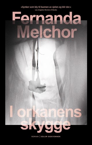 Fernanda Melchor: I orkanens skygge (Hardcover, Norwegian language, 2021, Solum Bokvennen)