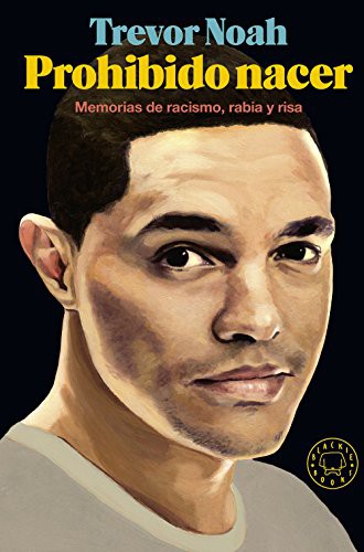Trevor Noah, Javier Calvo, David de las Heras: Prohibido nacer (Hardcover, 2017, Blackie Books)